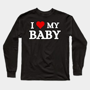 I Love My Baby Long Sleeve T-Shirt